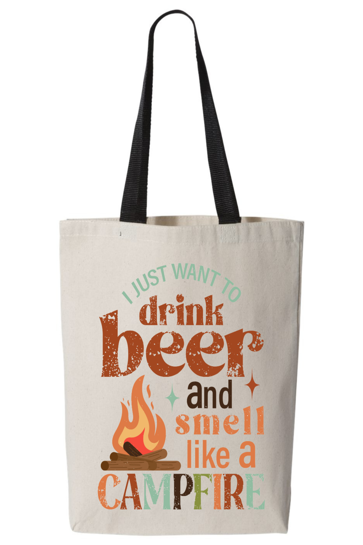 I Just Want to Drink Beer and Smell Like A Campfire Tote Bag