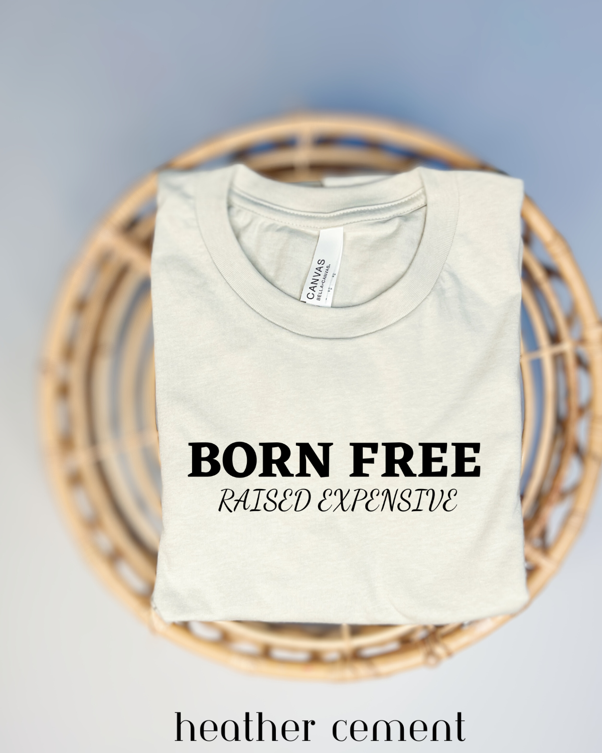Born Free Raised Expensive Tee