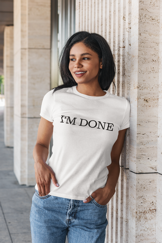 I'm Done Tee