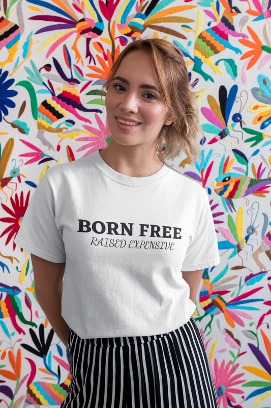 Born Free Raised Expensive Tee