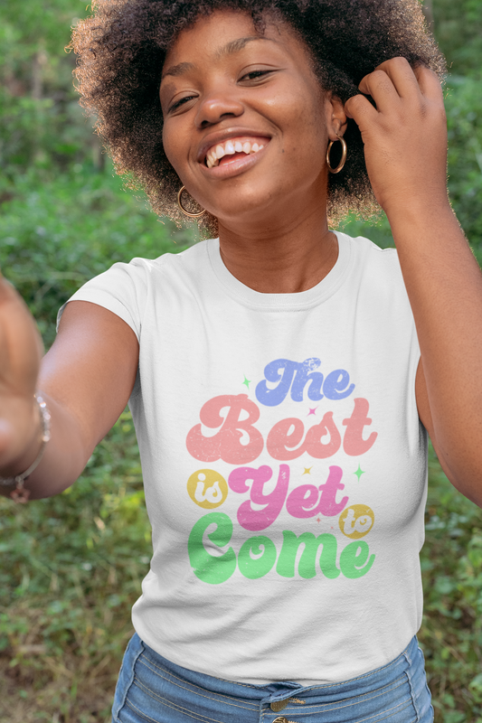 The Best Is Yet To Come Tee