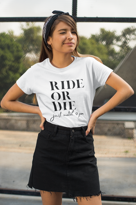 Ride Or Die Until 9 PM Tee